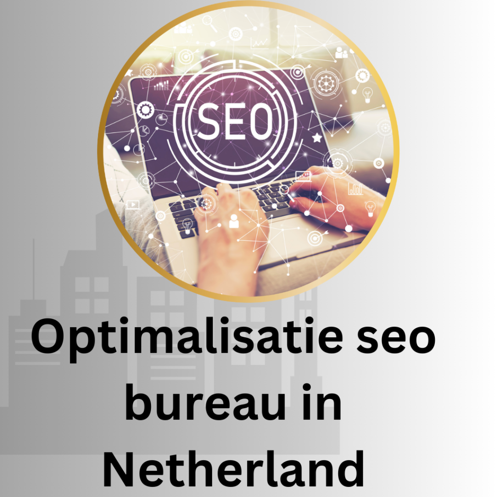 Optimalisatie seo bureau in Netherland