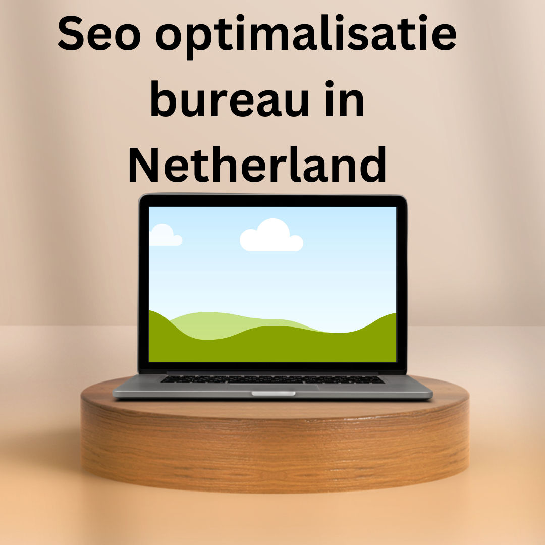 Seo optimalisatie bureau in Netherland