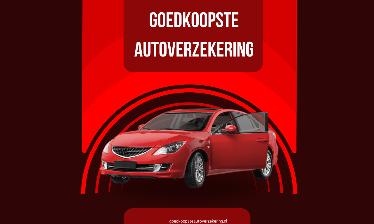 Goedkoopste Autoverzekering Vinden: De Slimme Manier om Minder te Betalen en Beter Verzekerd te Zijn