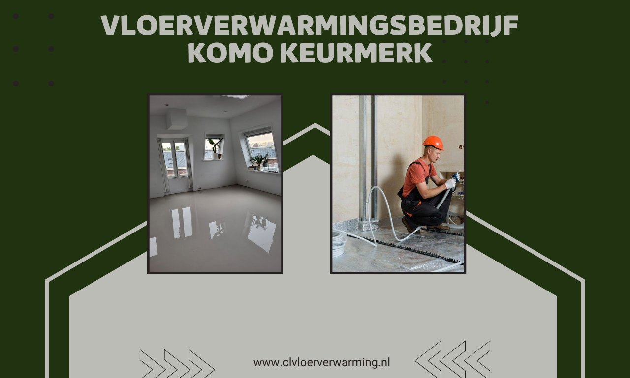 Vloerverwarmingsbedrijf met KOMO Keurmerk