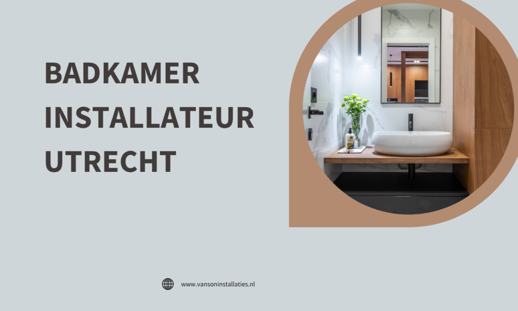 Badkamer installateur Utrecht