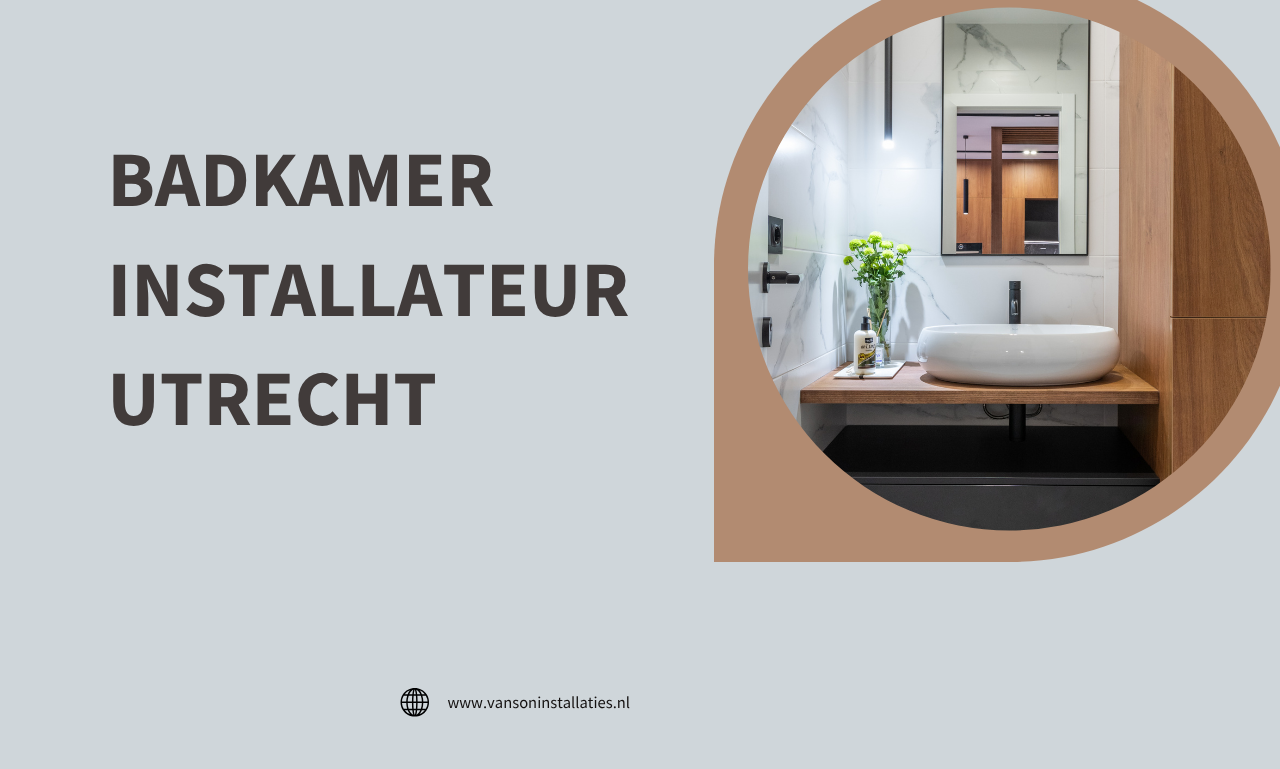 Badkamer Installateur Utrecht: Zo Creëer Je Een Badkamer Die Echt Bij Je Past