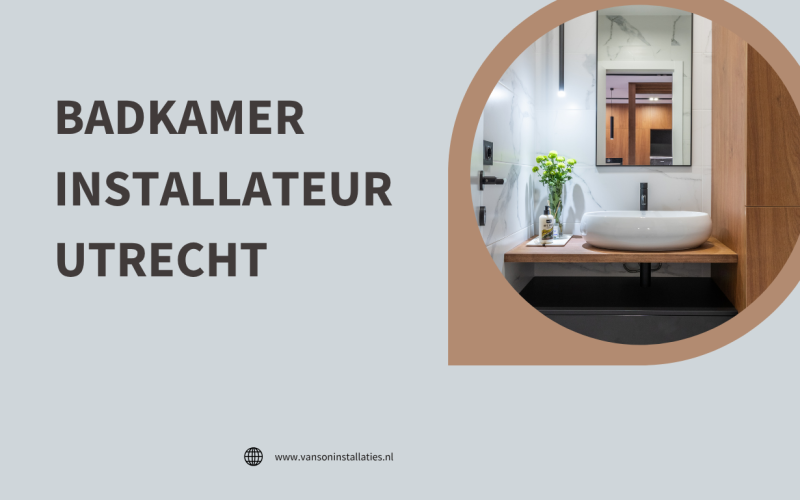 Badkamer Installateur Utrecht: Zo Creëer Je Een Badkamer Die Echt Bij Je Past