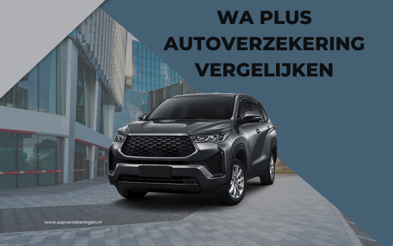 WA Plus autoverzekering vergelijken: slim besparen met de beste keuze voor jouw auto